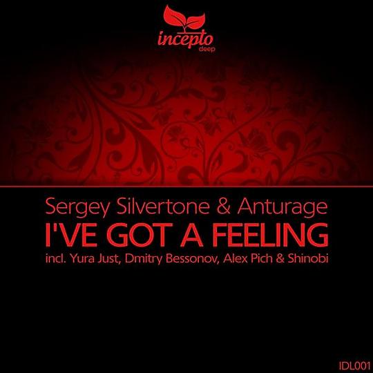 Sergey Silvertone & Anturage  Ive Got A Feeling (Original mix)