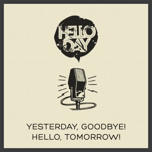 Helloday - Yesterday, Goodbye! Hello, Tomorrow! [EP] (2012)