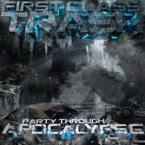 First Class Trash - Party Through Apocalypse (EP) (2012)