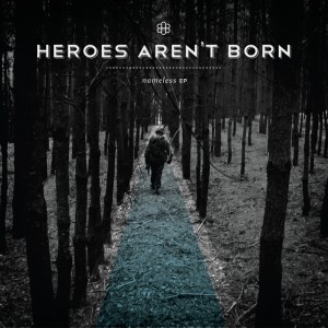 Heroes Aren't Born - Nameless [EP] (2013)