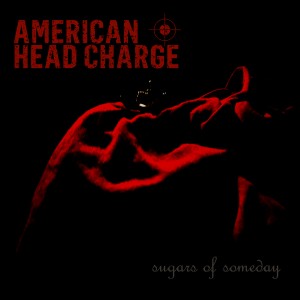 American Head Charge - Sugars of Someday [Single] (2012)