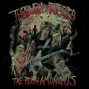 Through Arteries - The Filth Among Us [Single] (2013)