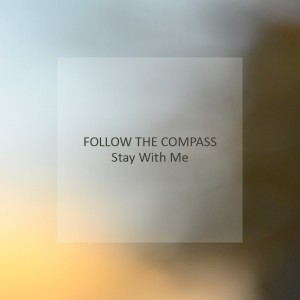 Follow The Compass - Stay With Me [New Track] (2013)