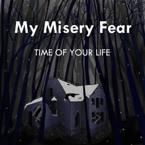 My Misery Fear - Time Of Your Life [Single] (2013)
