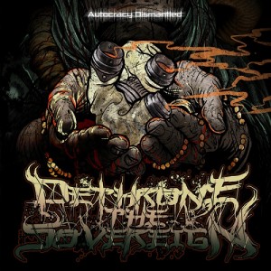 Dethrone The Sovereign - Autocracy Dismantled [EP] (2013)